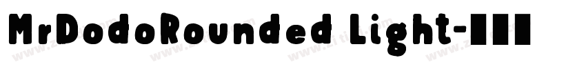 MrDodoRounded Light字体转换 MrDodoRounded Light字体转换